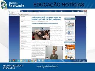 REGIONAL BAIXADAS
LITORÂNEAS
EDUCAÇÃO NOTÍCIAS
 