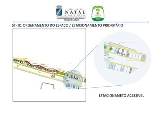 ST- 01 ORDENAMENTO DO ESPAÇO / ESTACIONAMENTO PRIORITÁRIO
ESTACIONAMETO ACESSÍVEL
 