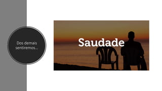 Dos demais
sentiremos…
 