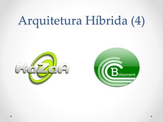 Arquitetura Híbrida (4)
 