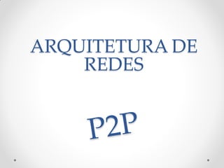 ARQUITETURA DE
    REDES
 
