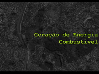 Geração de Energia Combustível 