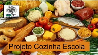 Projeto Cozinha Escola 
 