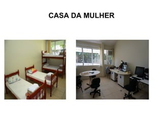 CASA DA MULHER 
 