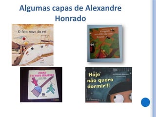 Algumas capas de Alexandre
         Honrado
 
