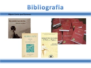 Alguns Livros que Escreveu:
 