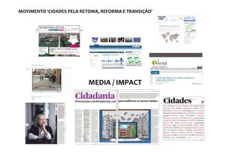 MOVIMENTO ‘CIDADES PELA RETOMA, REFORMA E TRANSIÇÃO’




                           MEDIA / IMPACT
 