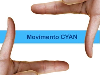 Movimento CYAN
 