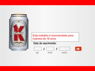 Este trabalho é recomendado para maiores de 18 anos 