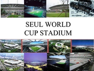 SEUL WORLD CUP STADIUM 