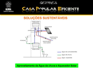 SOLUÇÕES SUSTENTÁVEIS  Aproveitamento da Água da chuva   e Aquecedor Solar SANTA MARIA 