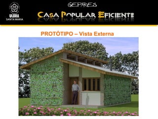 PROTÓTIPO – Vista Externa  SANTA MARIA 