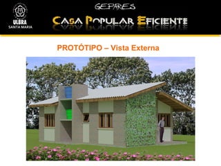 PROTÓTIPO – Vista Externa  SANTA MARIA 