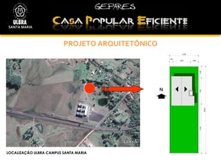 PROJETO ARQUITETÔNICO SANTA MARIA LOCALIZAÇÃO ULBRA CAMPUS SANTA MARIA SANTA MARIA 