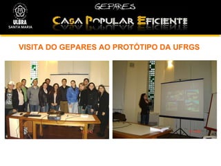 VISITA DO GEPARES AO PROTÓTIPO DA UFRGS SANTA MARIA 