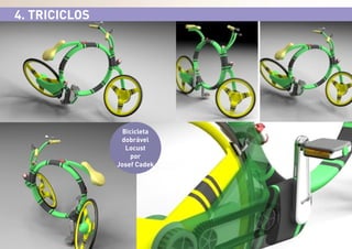 4. TRICICLOS

Bicicleta
dobrável
Locust
por
Josef Cadek

 