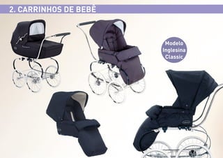 2. CARRINHOS DE BEBÊ

Modelo
Inglesina
Classic

 