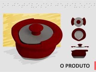 O PRODUTO
 