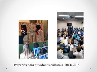 Parcerias para atividades culturais 2014/ 2015
 