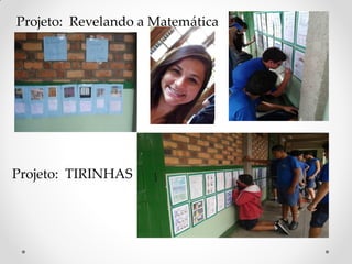 Projeto: Revelando a Matemática
Projeto: TIRINHAS
 