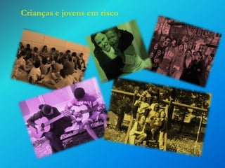 Crianças e jovens em risco

 