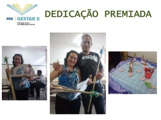 DEDICAÇÃO PREMIADA
 
