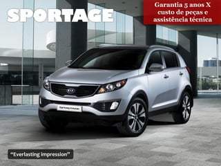 Garantia 5 anos X
                            custo de peças e
                           assistência técnica




“Everlasting impression”
 