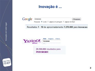 Inovação é ...




                 2
 
