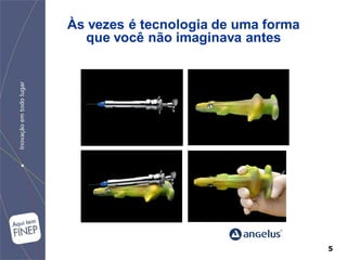 Às vezes é tecnologia de uma forma
  que você não imaginava antes




                                     5
 
