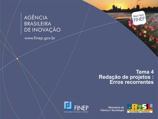 Tema 4
Redação de projetos :
   Erros recorrentes
 