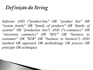 Software AND ("product-line" OR “product line" OR
"system family" OR "family of products" OR "family of
systems" OR "production line") AND ("e-commerce" OR
“electronic commerce" OR "B2C" OR "business to
consumer" OR "B2B" OR "business to business") AND
(method OR approach OR methodology OR process OR
principle OR technique)




                                                        7
 