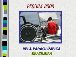 PEQUIM 2008 VELA PARAOLÍMPICA BRASILEIRA 