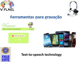 Text-to-speech technology
 