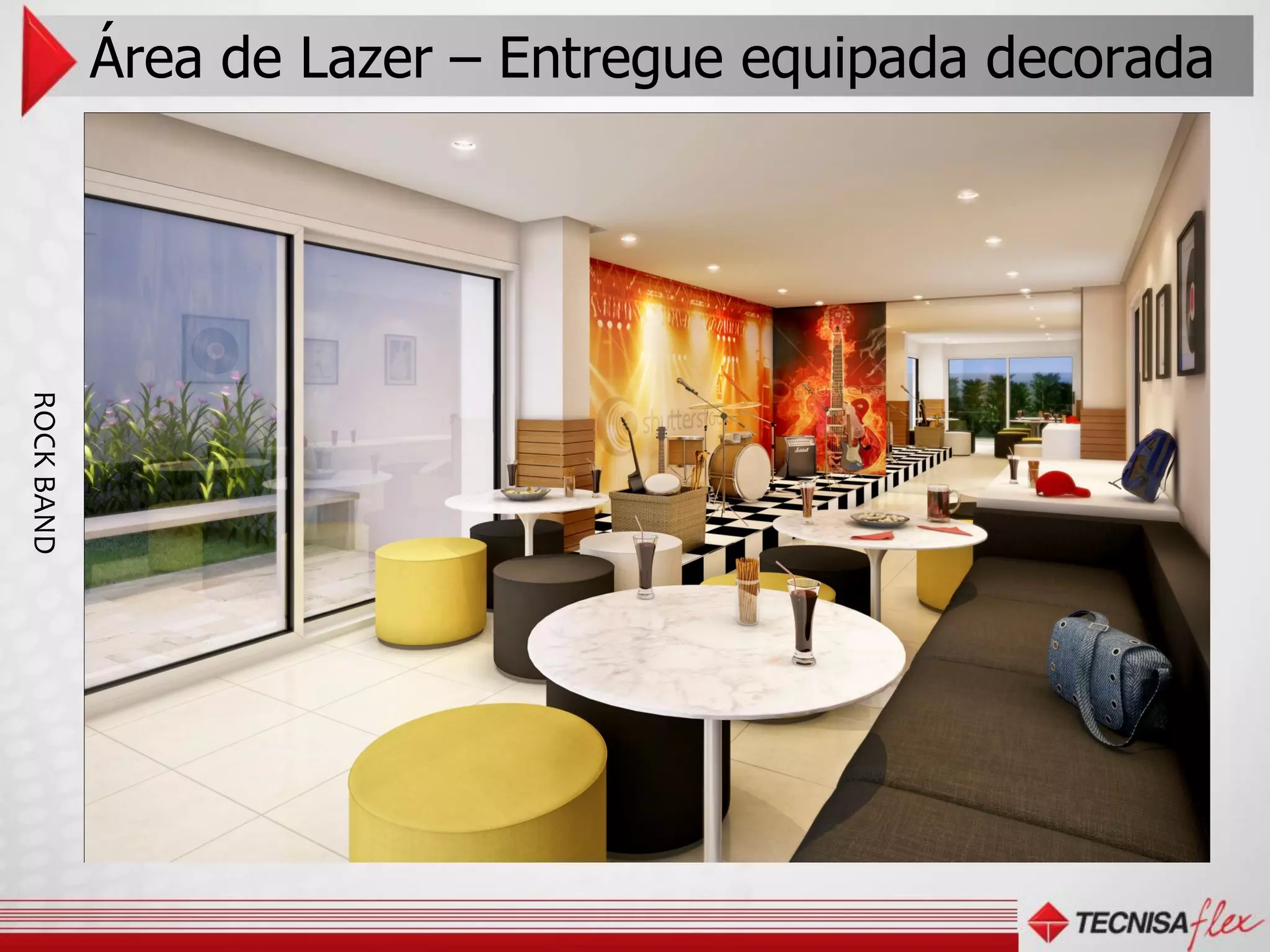 Área de Lazer – Entregue equipada decorada
ROCK BAND
 