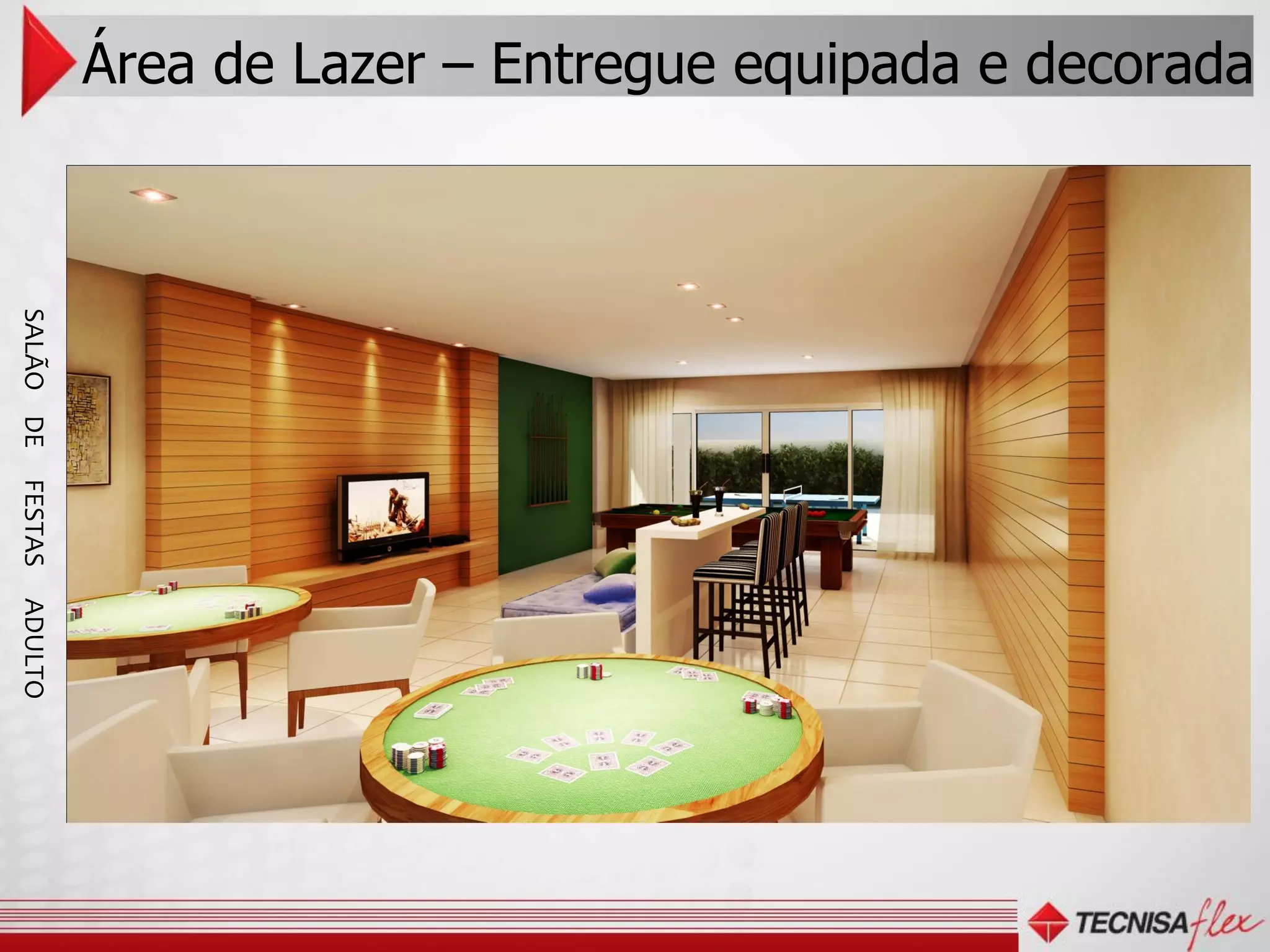 Área de Lazer – Entregue equipada e decorada
SALÃO DE
FESTAS
ADULTO
 