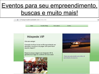 Eventos para seu empreendimento,
      buscas e muito mais!
 