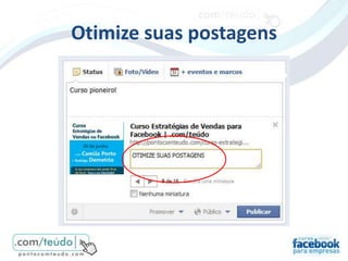Otimize suas postagens
 