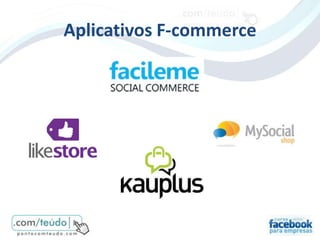Aplicativos F-commerce
 