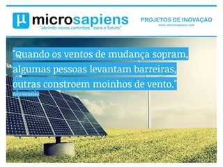 PROJETOS DE INOVAÇÃO
www.microsapiens.com
 
