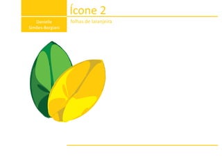 Ícone 2
folhas de laranjeiraDanielle
Simões-Borgiani
 