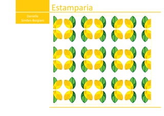 Estamparia
Danielle
Simões-Borgiani
 