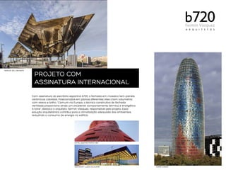 MERCAT DEL ENCANTS

PROJETO COM
ASSINATURA INTERNACIONAL
Com assinatura do escritório espanhol b720, a fachada em mosaico tem painéis
cerâmicos coloridos. Posicionados em planos diferentes, eles criam volumetria
com relevo e brilho. “Comum na Europa, a técnica construtiva de fachada
ventilada proporciona ainda um excelente comportamento térmico e energético
à torre”, destaca o arquiteto Fermín Vásquez, responsável pelo projeto. Essa
solução arquitetônica contribui para a climatização adequada dos ambientes,
reduzindo o consumo de energia no edifício.

HOTEL SANTOS PORTA FIRA

AEROPORT LLEIDA-ALGUAIRE

TORRE AGBAR

 