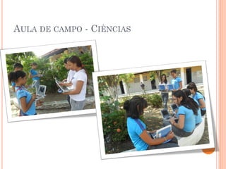 AULA DE CAMPO - CIÊNCIAS
 