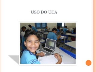 USO DO UCA
 
