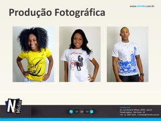 www.n2midia.com.br


Produção Fotográfica




                        Contate-nos
                        Av. Luiz Dumont Villares ,2078 – sala 31
             05 de 08   Parada Inglesa – São Paulo - SP
                        +55 11 2667.2524 / contato@n2midia.com.br
 