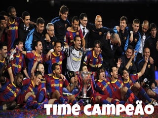 time campeão

 