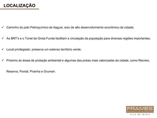LOCALIZAÇÃO



 Caminho do polo Petroquímico de Itaguaí, eixo de alto desenvolvimento econômico da cidade;


 As BRT’s e o Túnel da Grota Funda facilitam a circulação da população para diversas regiões importantes;


 Local privilegiado: preserva um extenso território verde;


 Próximo às áreas de proteção ambiental e algumas das praias mais valorizadas da cidade, como Recreio,


   Reserva, Pontal, Prainha e Grumari.
 