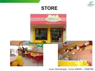 STORE
Curso: Administração - Turma: ADM7N1 - FAMETRO
 