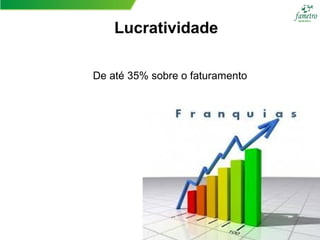 Lucratividade
Curso: Administração - Turma: ADM7N1 -
De até 35% sobre o faturamento
 