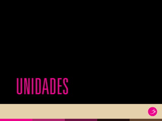 UNIDADES
 
